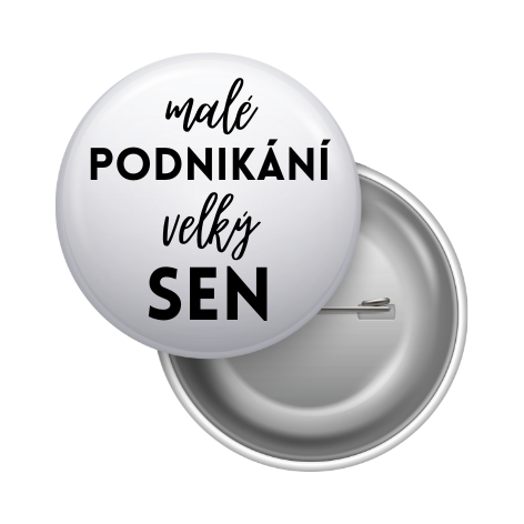 Placka - špendlík/magnet, 37mm - malé podnikání, velký sen