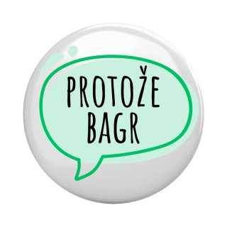 Placka - špendlík/magnet, 37mm - "protože bagr"