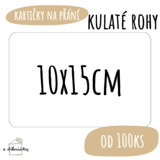 Kartičky na přání od 100ks - kulaté rohy - 10x15cm