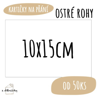 Kartičky na přání od 50ks - ostré rohy - 10x15cm
