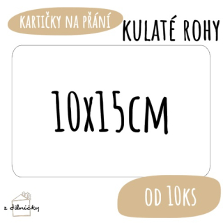 Kartičky na přání od 10ks - kulaté rohy - 10x15cm