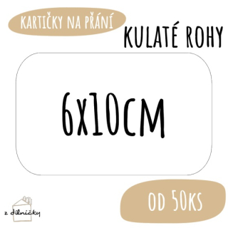 Kartičky na přání od 50ks - kulaté rohy - 6x10cm