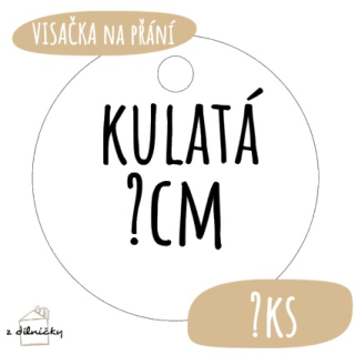 Visačky na přání - kulaté - vlastní rozměr (max.30ks)