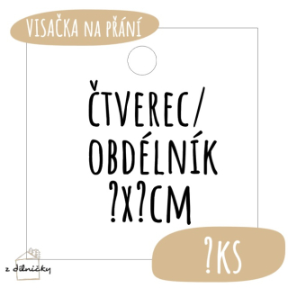 Visačky na přání - obdélník/čtverec OSTRÉ ROHY - vlastní rozměr (max.30ks)