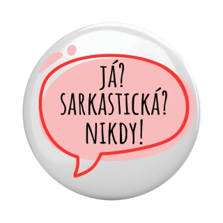 Placka - špendlík/magnet, 37mm - "já sarkastická?"
