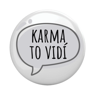 Placka - špendlík/magnet, 37mm - "karma to vidí"