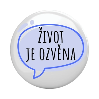 Placka - špendlík/magnet, 37mm - "život je ozvěna"