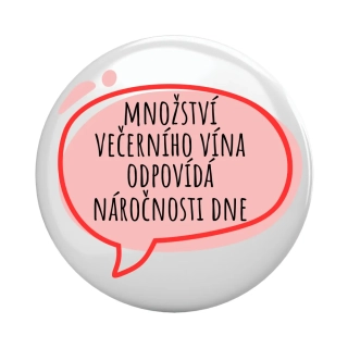 Placka - špendlík/magnet, 37mm - "množství večerního vína..."