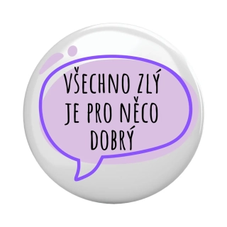 Placka - špendlík/magnet, 37mm - "všechno zlý..."