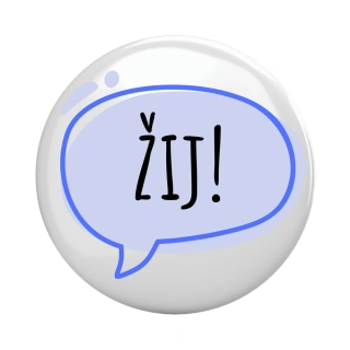 Placka - špendlík/magnet, 37mm - "žij!"