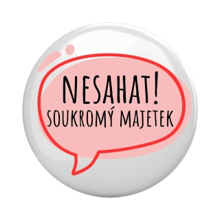 Placka - špendlík/magnet, 37mm - "nesahat!"