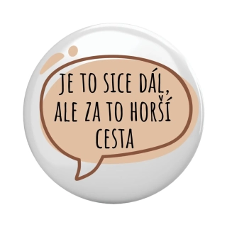Placka - špendlík/magnet, 37mm - "je to sice dál..."